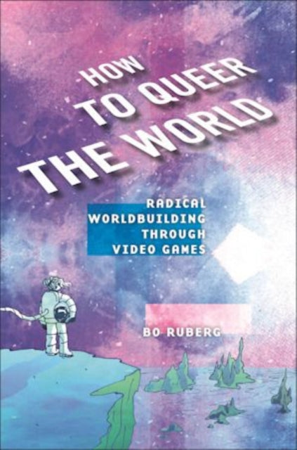 How to Queer the World