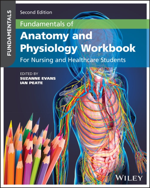 Fundamentals of Anatomy and Physiology Workbook: F or Nursing and Healthcare Students, 2nd Edition