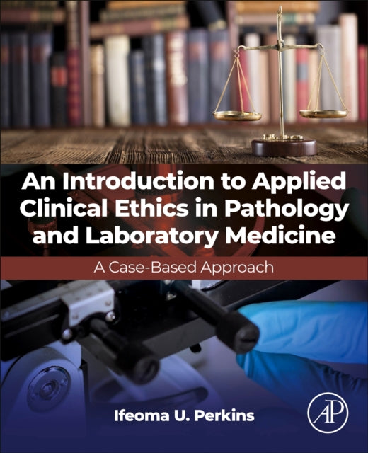 Introduction to Applied Clinical Ethics in Pathology and Laboratory Medicine
