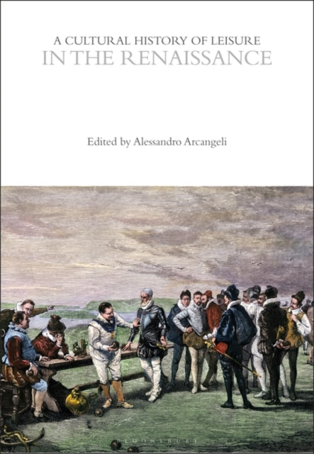 Cultural History of Leisure in the Renaissance