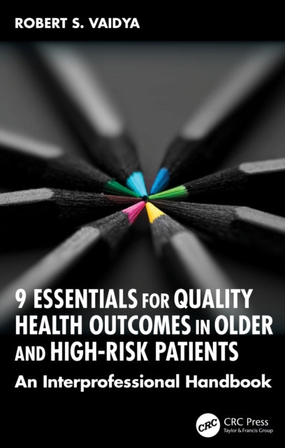 9 Essentials for Quality Health Outcomes in Older and High-Risk Patients