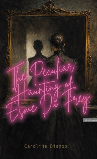 Peculiar Haunting of Esme du Frey