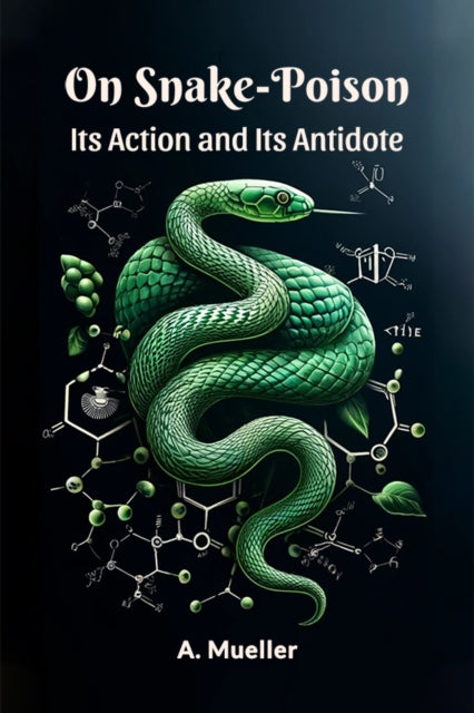 On Snake-PoisonIts Action and Its Antidote (Edition2024)