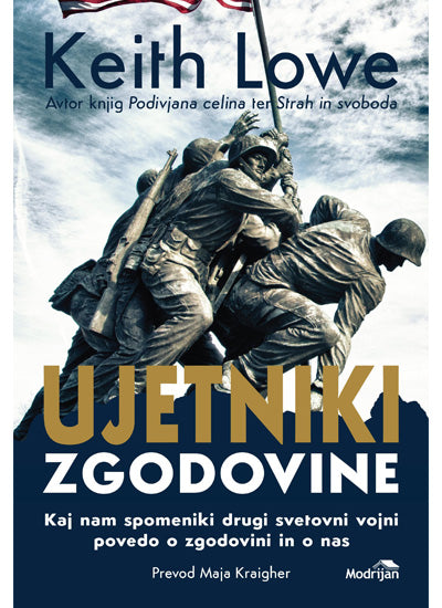 Ujetniki zgodovine : kaj nam spomeniki drugi svetovni vojni povedo o zgodovini in o nas