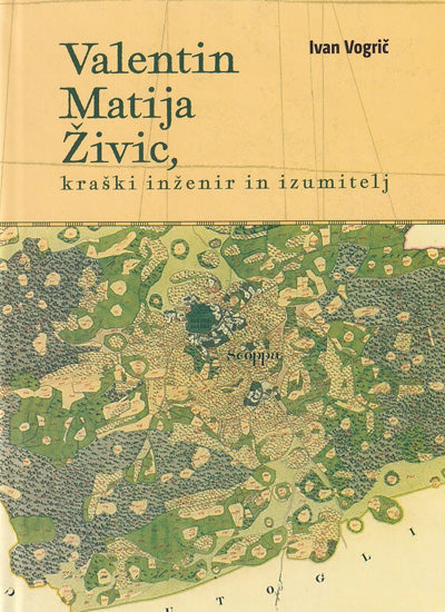 VALENTIN MATIJA ŽIVIC, KRAŠKI INŽENIR IN IZUMITELJ