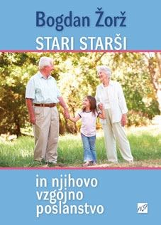 STARI STARŠI IN NJIHOVO VZGOJNO POSLANSTVO