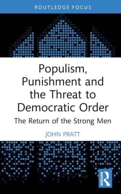 Populism, Punishment and the Threat to Democratic Order