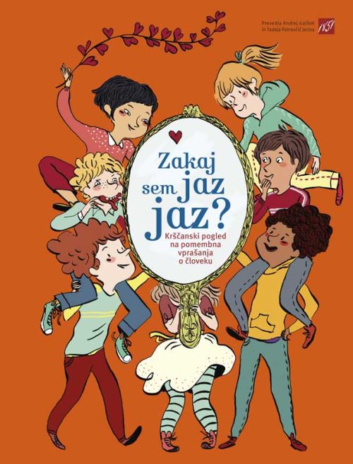 Zakaj sem jaz jaz? - Krščanski pogled na pomembna vprašanja o človeku