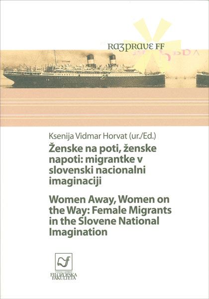 Ženske na poti, ženske napoti: migrantke v slovenski nacionalni imaginaciji