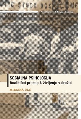 Socialna psihologija: Analitični pristop k življenju v družbi (trda vezava)
