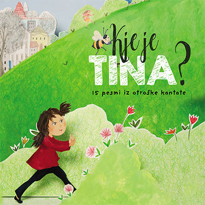 Kje je Tina?: 15 pesmi iz otroške kantate (CD s priloženo knjižico)