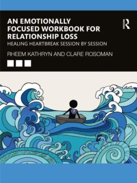 Emotionally Focused Workbook for Relationship Loss