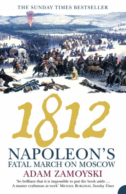 1812: Napoleon'S Fatal March on Moscow