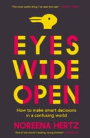 Eyes Wide Open: How to Make Smart Decisions in a Confusing World