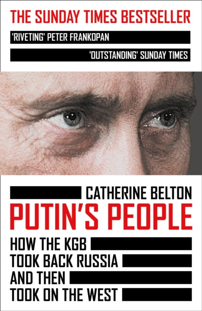Putin's People - How the KGB Took Back Russia and Then Took on the West