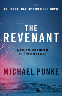 The Revenant: The Bestselling Book That Inspired the Award-Winning Movie