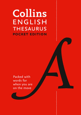 Collins English Thesaurus Pocket edition: 128,000 Synonyms and Antonyms in a Portable Format