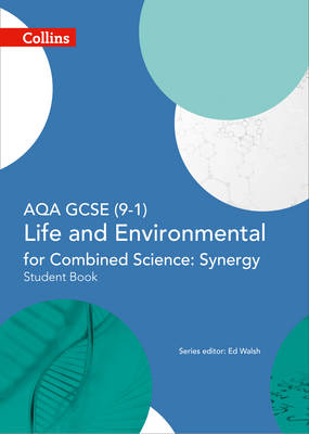 AQA GCSE Life and Environmental Sciences for Combined Science: Synergy 9-1 Student Book
