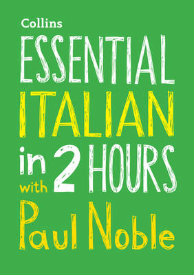 Essential Italian in 2 hours with Paul Noble: Your Key to Language Success