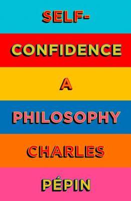 SELF-CONFIDENCE - A PHILOSOPHY