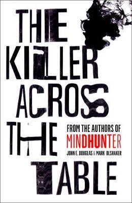 The Killer Across the Table - From the Authors of Mindhunter
