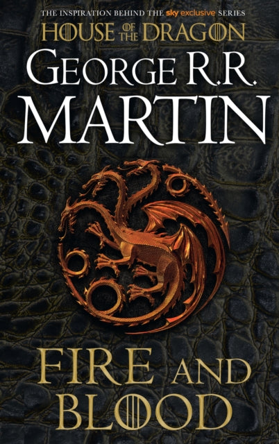 Fire and Blood - 300 Years Before a Game of Thrones (A Targaryen History)