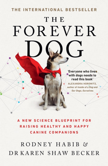 The Forever Dog - A New Science Blueprint for Raising Healthy and Happy Canine Companions