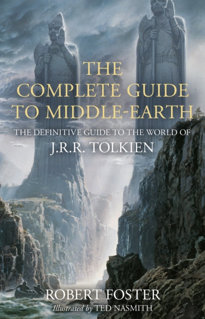 The Complete Guide to Middle-earth - The Definitive Guide to the World of J.R.R. Tolkien