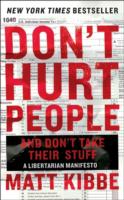 Don't Hurt People and Don't Take Their Stuff: A Libertarian Manifesto
