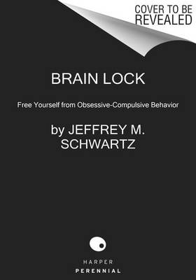 Brain Lock, Twentieth Anniversary Edition: Free Yourself from Obsessive-Compulsive Behavior