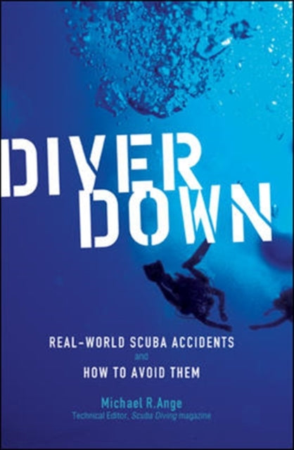 Diver Down: Real-World SCUBA Accidents and How to Avoid Them