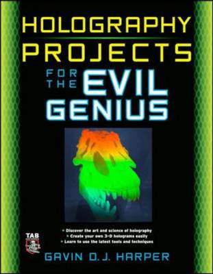 HOLOGRAPHY PROJECTS FOR THE EVIL GENIUS