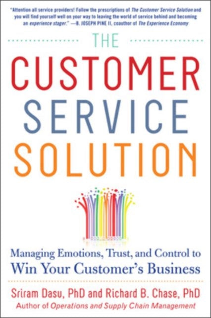 Customer Service Solution: Managing Emotions, Trust, and Control to Win Your Customer’s Business