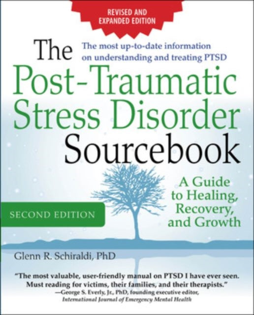 Post-Traumatic Stress Disorder Sourcebook, Revised and Expanded Second Edition: A Guide to Healing, Recovery, and Growth