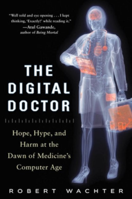 Digital Doctor: Hope, Hype, and Harm at the Dawn of Medicine’s Computer Age