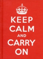 KEEP CALM AND CARRY ON: GOOD ADVICE FOR HARD TIMES