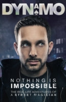 Nothing is Impossible: The Real-life Adventures of a Street Magician