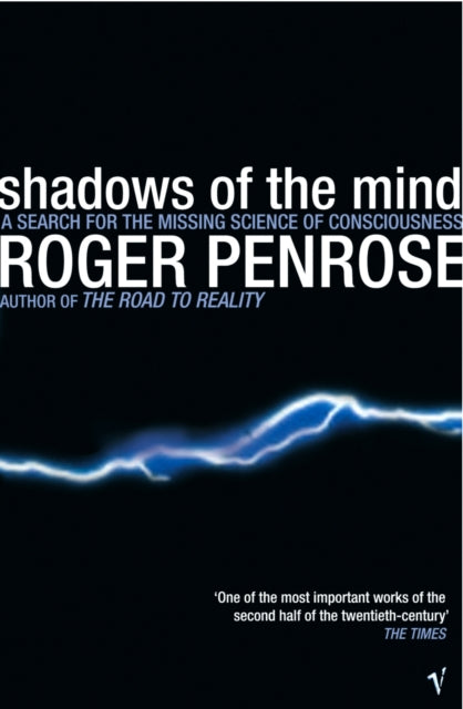 Shadows of the Mind: A Search for the Missing Science of Consciousness