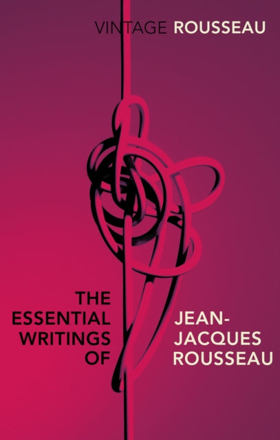 Essential Writings of Jean-Jacques Rousseau