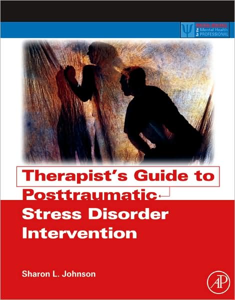 Therapist'S Guide to Posttraumatic Stress Disorder Intervention