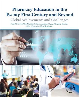Pharmacy Education in the Twenty First Century and Beyond - Global Achievements and Challenges