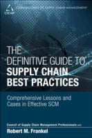 The Definitive Guide to Supply Chain Best Practices: Comprehensive Lessons and Cases in Effective SCM