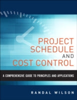 A Comprehensive Guide to Project Management Schedule and Cost Control: Methods and Models for Managing the Project Lifecycle