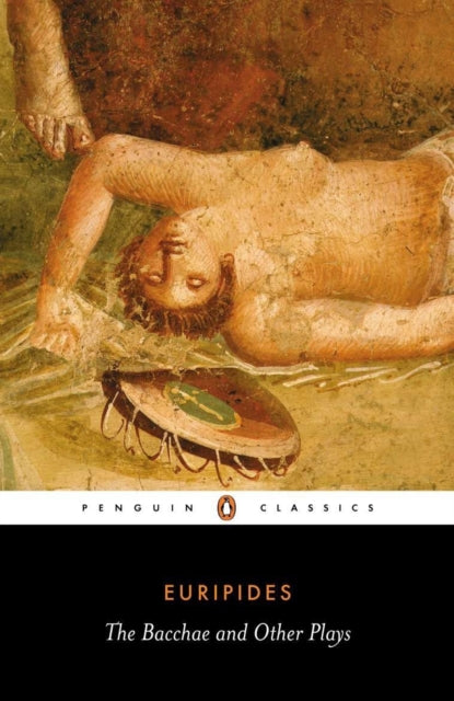 Bacchae and Other Plays (Penguin Classics)