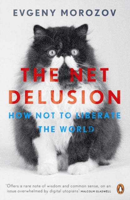 The Net Delusion: How Not to Liberate the World