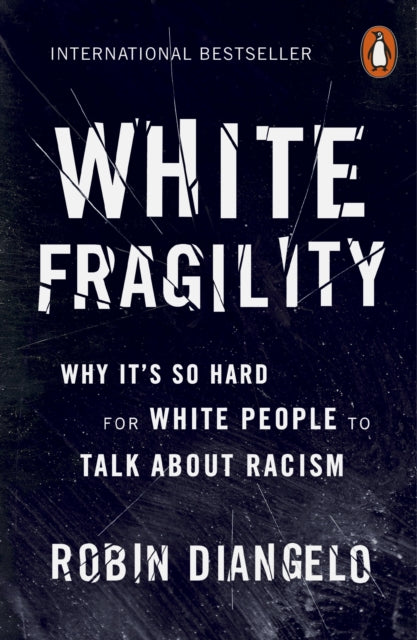 White Fragility - Why It's So Hard for White People to Talk About Racism