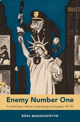 Enemy Number One - The United States of America in Soviet Ideology and Propaganda, 1945-1959