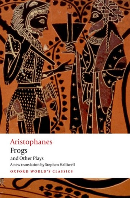 Aristophanes: Frogs and Other Plays
