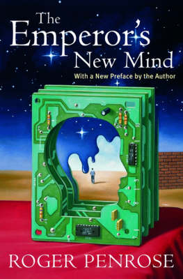 The Emperor's New Mind: Concerning Computers, Minds and the Laws of Physics