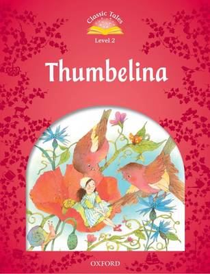Thumbelina (Classic Tales: Level 2)